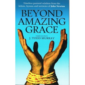 Beyond Amazing grace by  John Newton but compiled by J.Todd Murray